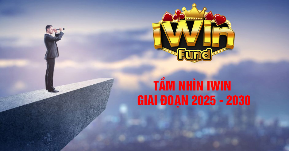 tầm nhìn iwin 2025 - 2030