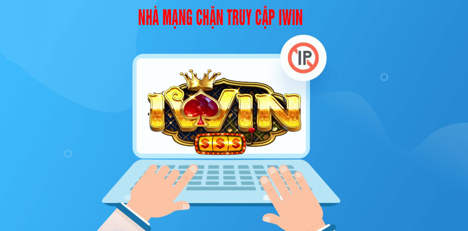 nhà cái chơi cá cược chặn người chơi truy cập iwin