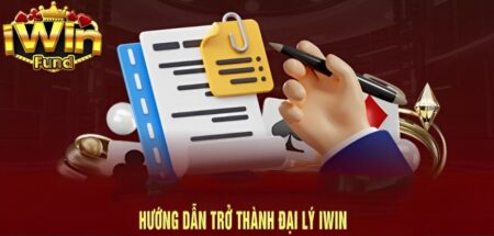 Hướng dẫn trở thành đại lý iwin